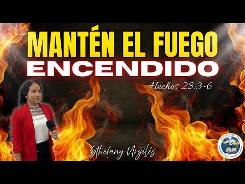 🔥 Mantén el Fuego Encendido – Predica Cristiana Hechos 28:3-6 | Culto en Vivo | Sthefany Urgilés