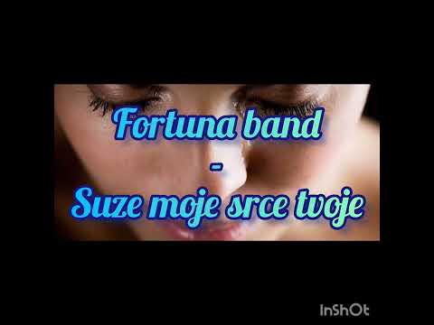 Fortuna band - Suze moje srce tvoje