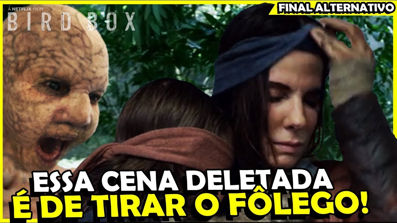 CENAS DELETADAS E FINAL ALTERNATIVO DE BIRD BOX