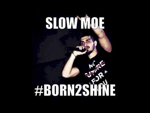 SLOW MOE - BORN 2 SHINE