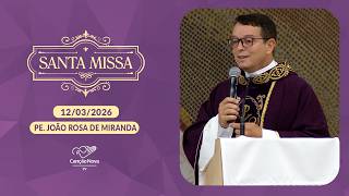 Homilia da Santa Missa - Padre João Rosa de Miranda (12/03/2026)