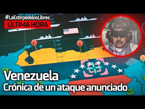 Venezuela: Crónica de un ataque anunciado - La Estirpe de los Libres