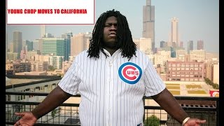 Young Chop Says "BYE CHIRAQ", He's Moving to California.