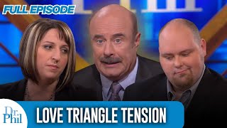 Love Triangle Tension | FULL EPISODE | Dr. Phil