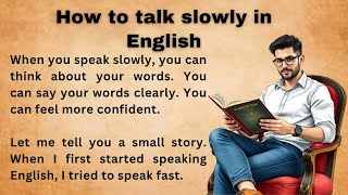 How to talk slowly in English || Improve Improve Your English || Listen And Practice ||Graded Reader