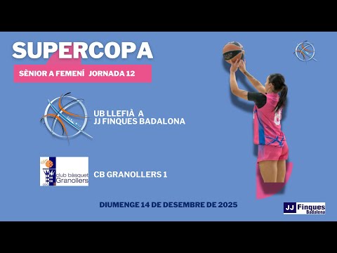 J12 Super Copa Femenina: UB Llefià JJ Finques Badalona - CB Granollers 1