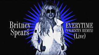 Britney Spears - Everytime (Valentin Remix) (Live Concept)