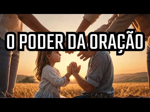 O Poder da Oração: Transforme Sua Família, Sua Vida e Sua Fé!