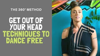 GET OUT OF YOUR HEAD | Techniques to Dance Free