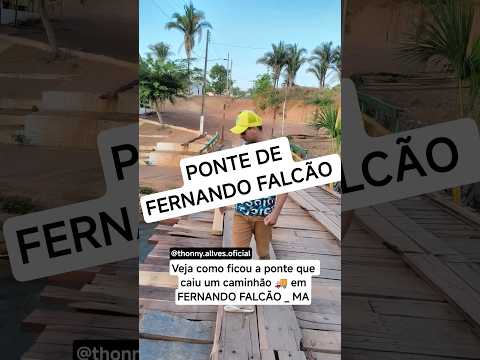 VEJA como ficou a PONTE que caiu um caminhão 🚚 em FERNANDO FALCÃO MA. #thonnyallvesoficial #humor
