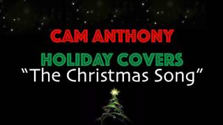 "THE CHRISTMAS SONG" COVER BY CAM ANTHONY