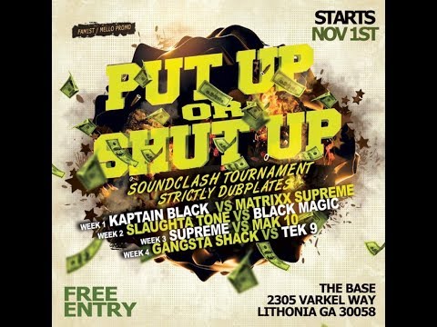 PUT UP OR SHUT UP Soundclash Nov 1st Captn Black Vs Matrix