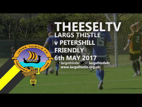 Largs Thistle 0-1 Petershill - Friendly, 6th May 2017