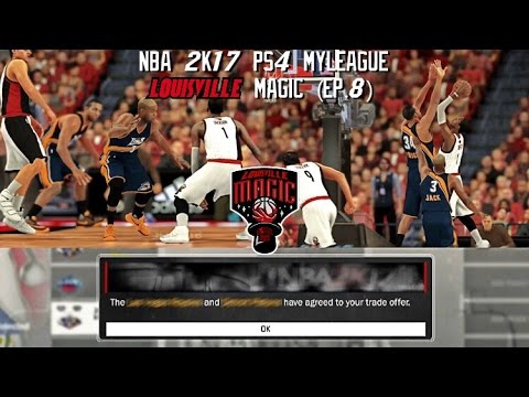 NBA 2K17 PS4 Louisville Magic MyLeague - TRADED FOR A NEW POINT GUARD!!!!  (EP.8)