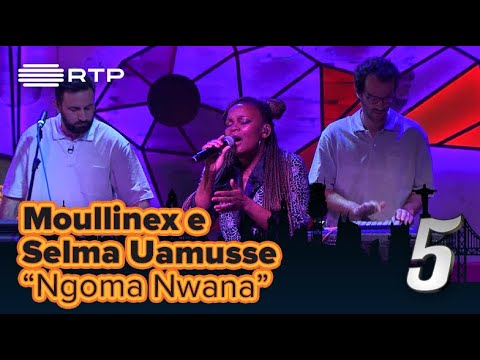 Moullinex e Selma Uamusse – “Ngoma Nwana” | 5 Para a Meia-Noite | RTP