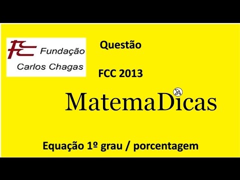 FCC 2013 - Equação 1º grau / porcentagem - Questão resolvida - MatemaDicas