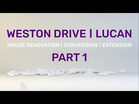 Episode 1 of 4: #HouseRenovation | #Conversion | #Extension Project at Weston Drive, Lucan