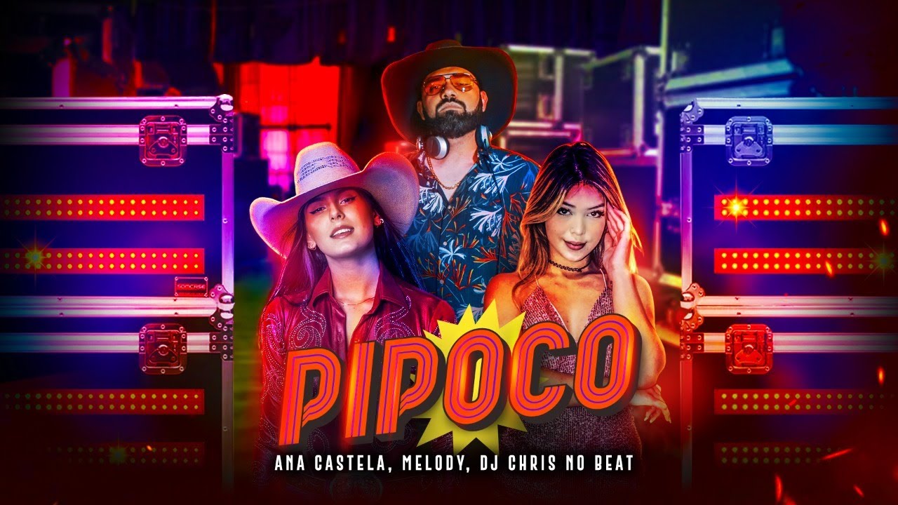Ana Castela - Pipoco ft. @MELODY OFICIAL e @DJ Chris no Beat