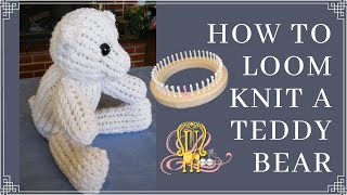 How to Loom Knit A Teddy Bear