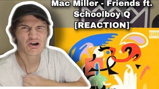 Mac Miller - Friends ft. Schoolboy Q [REACTION]