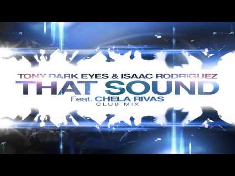 Tony Dark Eyes & Isaac Rodriguez Ft. Chela That sound (Club Mix)