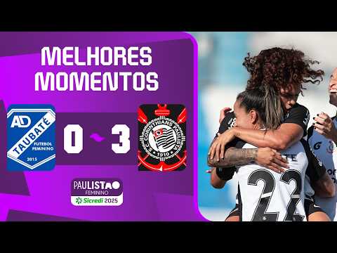 TAUBATÉ 0 X 3 CORINTHIANS | MELHORES MOMENTOS | 10ª RODADA | PAULISTÃO FEMININO SICREDI