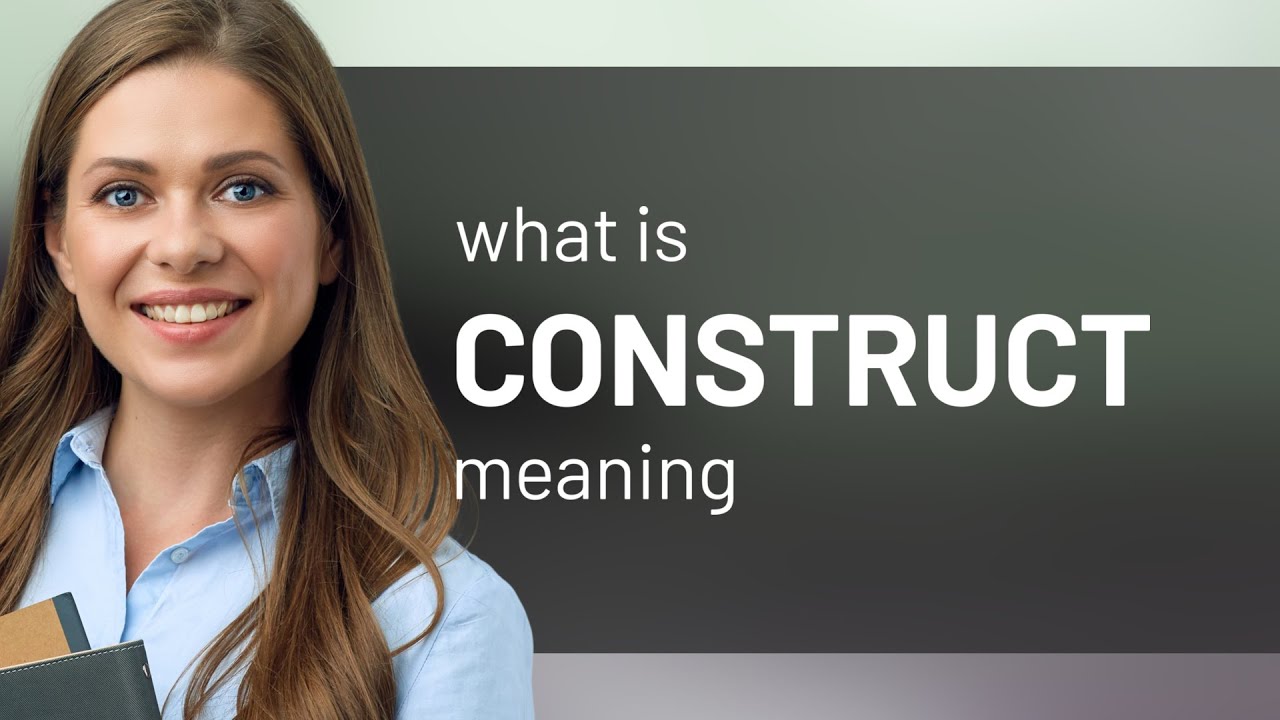 Construct — CONSTRUCT definition