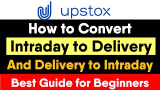 How to Convert Intraday to Delivery in Upstox (and Delivery to Intraday) - Upstox LIVE Demo
