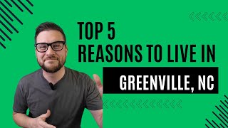 Top 5 Reasons to live in Greenville NC
