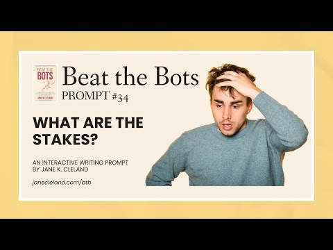Writing Stakes: What's the Worst That Can Happen? (Beat the Bots Prompt #34)