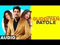 Guddiyan Patole (Full Audio) | Gurnam Bhullar | Sonam Bajwa | Latest Punjabi Songs 2019