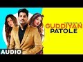 Guddiyan Patole Full Audio Gurnam Bhullar Sonam Bajwa Latest Punjabi Songs 2019
