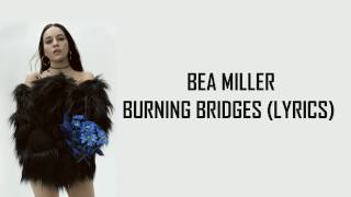 BEA MILLER - BURNING BRIDGES (LYRICS+AUDIO)