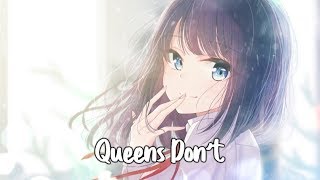 【Nightcore】- Queens Don&#39;t - (Lyrics) ❀