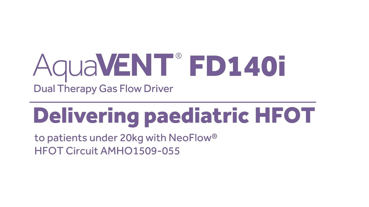Delivering paediatric HFOT to Patients under 20kg with NeoFlow® HFOT Circuit AMHO1509-055 Delivering paediatric HFOT to Patients under 20kg with NeoFlow® HFOT Circuit AMHO1509-055