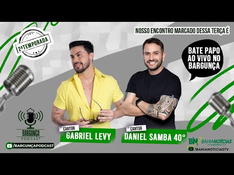 Bargunça Podcast - Gabriel Levy e Daniel Samba 40º