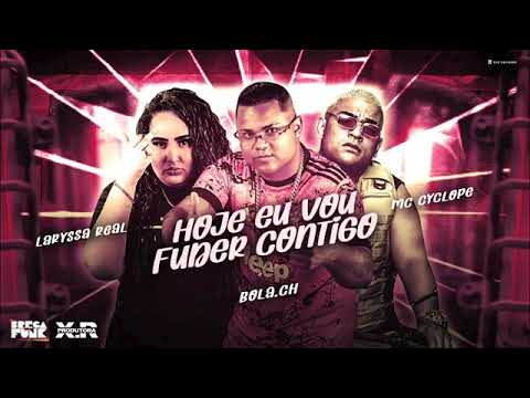 BOLA CH E LARYSSA REAL E MC CYCLOPE - HOJE EU VOU FUDER CONTIGO ( REMIX BREGA FUNK )