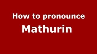 How to pronounce Mathurin&nbsp;