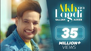 Akh Na Lagdi (Official Video) | Sajjan Adeeb | Mistabaaz I Tru Makers | Latest Punjabi Songs 2019