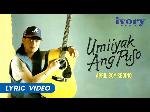 April Boy Regino - Umiiyak Ang Puso (Official Lyric Video)