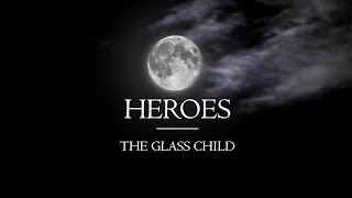 HEROES - The Glass Child