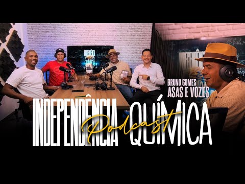 INDEPENDÊNCIA QUÍMICA PODCAST - Asas e Vozes Ep21