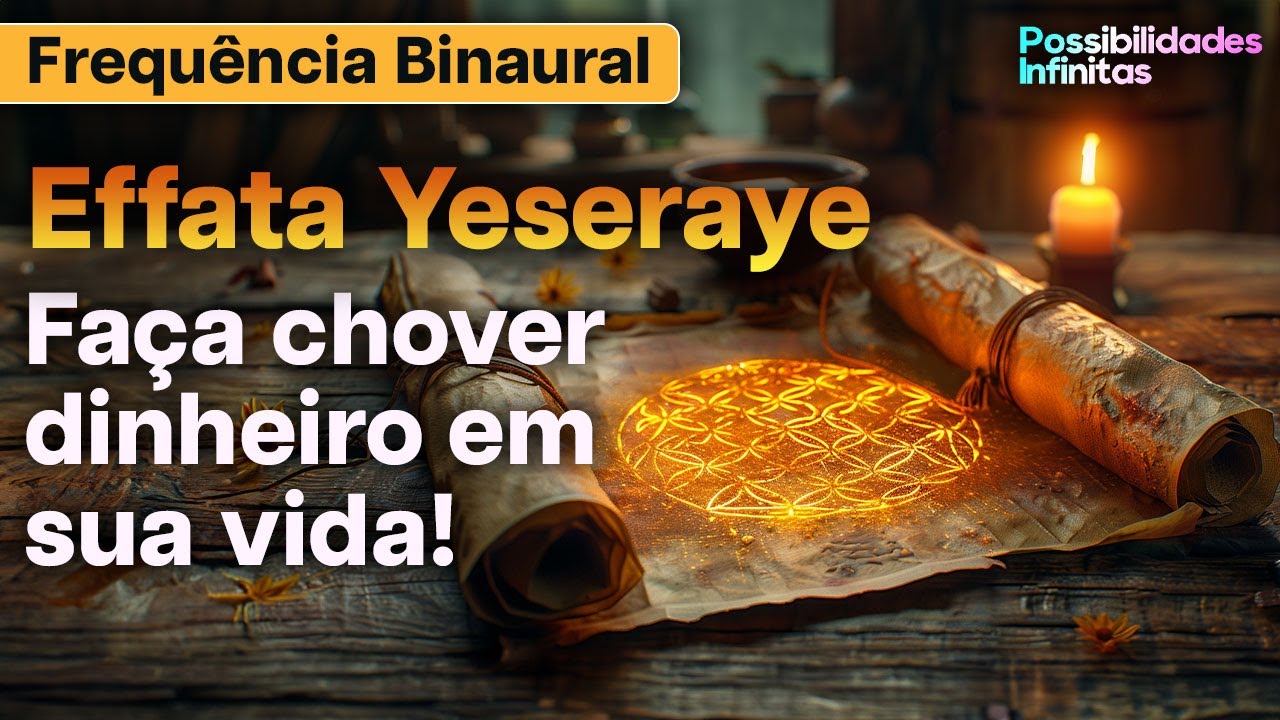 Abram-se os Portais da Abundância - Effata Yeseraye - Chuva de Dinheiro e Prosperidade