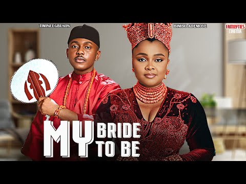 MY BRIDE TO BE - BIMBO ADEMOYE, TIMINI EGBUSON - Nigerian Movie