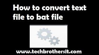 How to convert text file to bat file |  How To Convert a .txt File into a .bat File