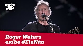 Roger Waters exibe #EleNão em telão