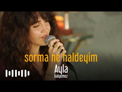 Ayla Balyemez - Sorma Ne Haldeyim (Akustik Cover)