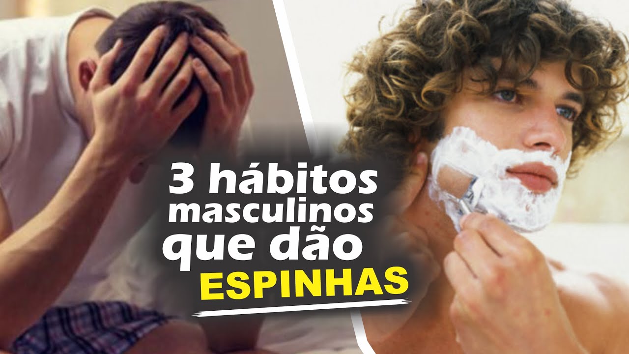 3 HÁBITOS MASCULINO que dão MUITAS espinhas