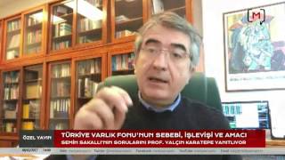 Türkiye Varlık Fonu'nun Sebebi, İşleyişi ve Amacı: Konuk : Prof. Yalçın Karatepe