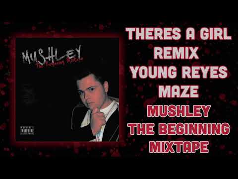 Mushley - There's A Girl Remix Ft. Young Reyes & Maze